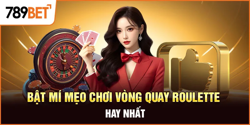 Bật mí mẹo chơi vòng quay Roulette hay nhất Bật mí mẹo chơi vòng quay Roulette hay nhất