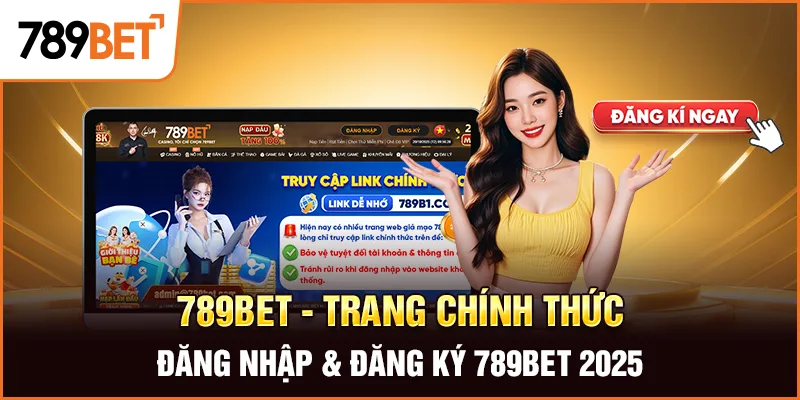 Hướng dẫn truy cập đúng trang đăng ký 789BET