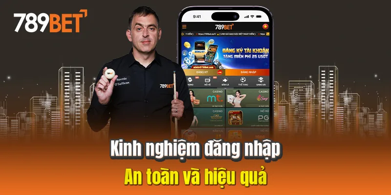 Kinh nghiệm đăng nhập an toàn và hiệu quả
