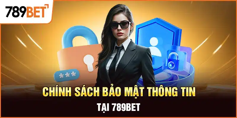 Tổng quan về Chính sách bảo mật 789BET Tổng quan về Chính sách bảo mật 789BET
