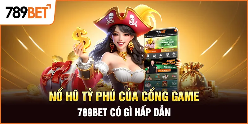 Nổ hũ tỷ phú của cổng game 789BET có gì hấp dẫn Nổ hũ tỷ phú của cổng game 789BET có gì hấp dẫn