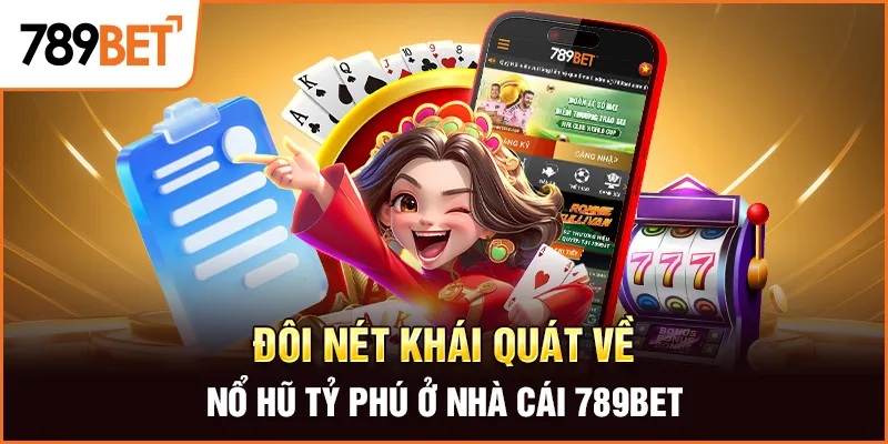 Đôi nét khái quát về nổ hũ tỷ phú ở nhà cái 789BET Đôi nét khái quát về nổ hũ tỷ phú ở nhà cái 789BET