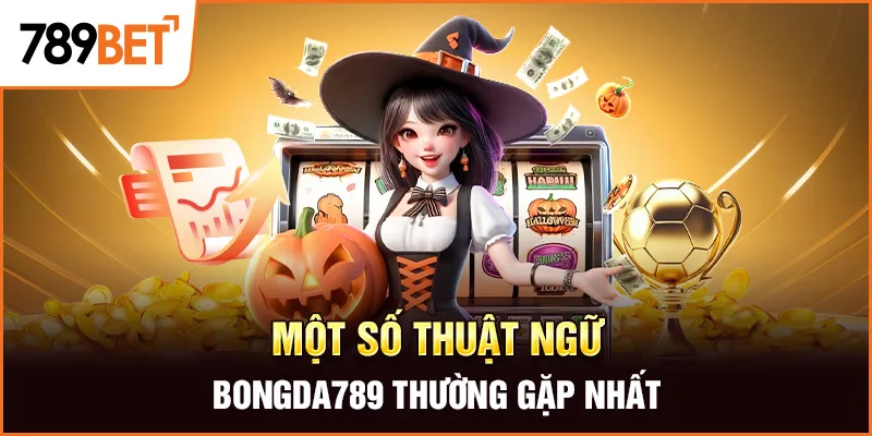 Một số thuật ngữ bongda789 thường gặp nhất