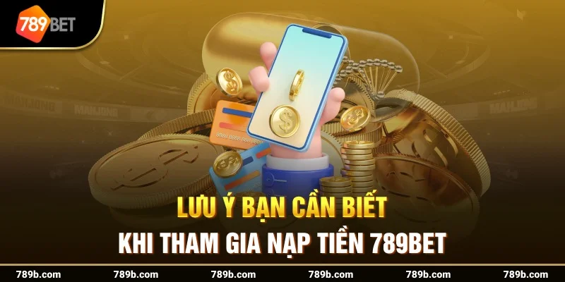 Kinh nghiệm Nạp tiền 789BET an toàn và hiệu quả