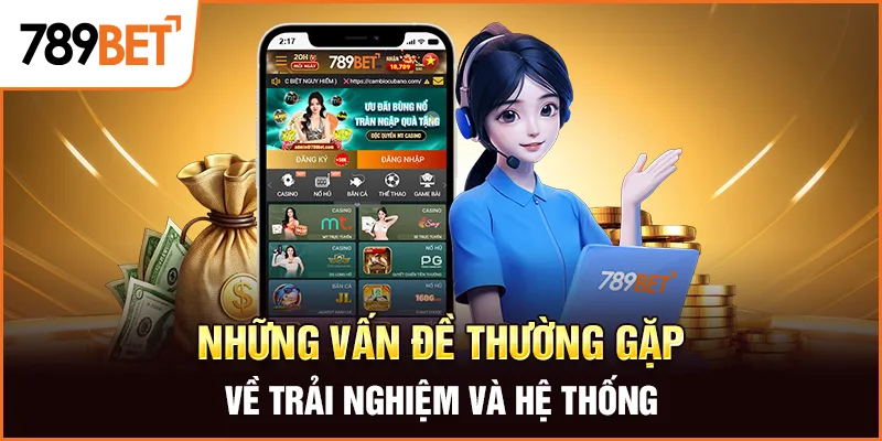 Những vấn đề thường gặp về trải nghiệm và hệ thống Những vấn đề thường gặp về trải nghiệm và hệ thống